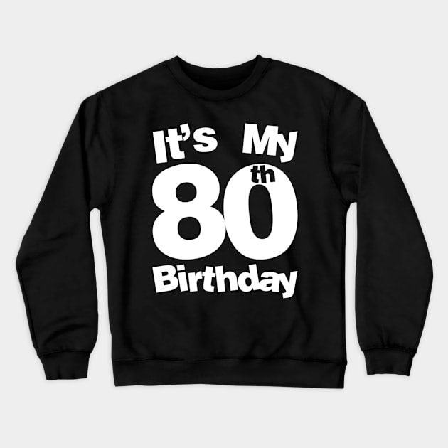 80Th It'S My 80Th 80 Crewneck Sweatshirt by AlfieDreamy 